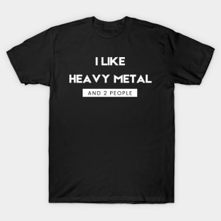 I Like Heavey Metal and 2 People T-Shirt